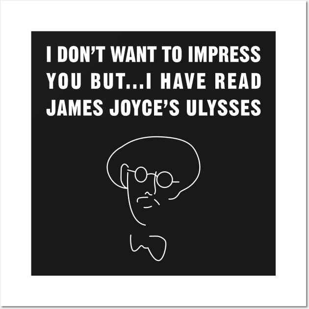 I have read James Joyce's Ulysses!! Wall Art by PauEnserius